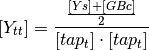 [Y_{tt}] = \frac{\frac{[Ys] + [GBc]}{2}}{[tap_t] \cdot [tap_t]}